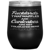 NEW ucktards Twatwaffles and Cuntcakes Are Not Tolerated Here Wine Tumbler