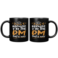 New_Because_Im_the_DM_ThatS_why_mug_11oz_Black_FrontBack_Mockup.png_15600604