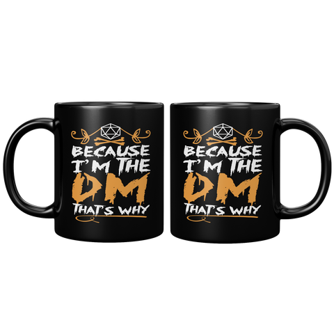 New_Because_Im_the_DM_ThatS_why_mug_11oz_Black_FrontBack_Mockup.png_15600604