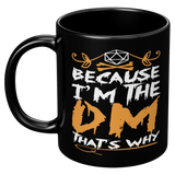 New_Because_Im_the_DM_ThatS_why_mug_11oz_Black_LH_Mockup.png_15600605