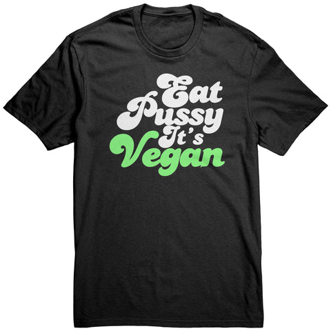 New Eat Pussy It's Vegan Shirt