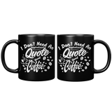 New_I_Dont_Need_An_Inspirational_Quote__11oz_Black_FrontBack_Mockup.png_15666096