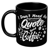 New_I_Dont_Need_An_Inspirational_Quote__11oz_Black_LH_Mockup.png_15666097