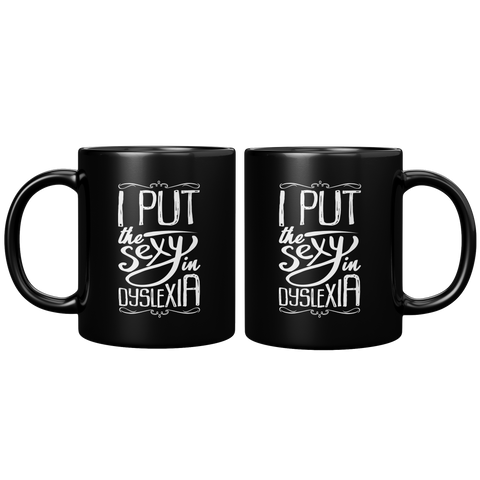 New_I_put_the_sexy_in_dyslexia_11oz_Black_FrontBack_Mockup.png_15296279