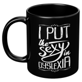 New_I_put_the_sexy_in_dyslexia_11oz_Black_LH_Mockup.png_15296280