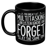 New I'm Great At Multitasking I Can Listen Ignore And Forget Coffee Cup Mug