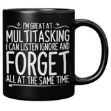New I'm Great At Multitasking I Can Listen Ignore And Forget Coffee Cup Mug