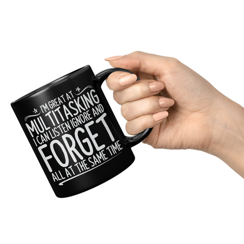 New I'm Great At Multitasking I Can Listen Ignore And Forget Coffee Cup Mug