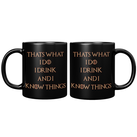 New_Thats_What_I_Do_I_Drink_And_I_Know__11oz_Black_FrontBack_Mockup.png