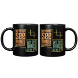 New_We_Do_Not_See_Things_As_They_Are_We__11oz_Black_FrontBack_Mockup.png