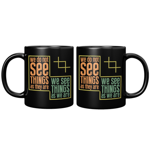 New_We_Do_Not_See_Things_As_They_Are_We__11oz_Black_FrontBack_Mockup.png