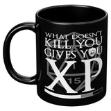 What Doesn't Kill You Gives  You XP Mug