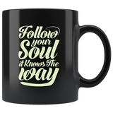 Follow Your Soul It Knows The Way Coffee Cup Mug - Luxurious Inspirations