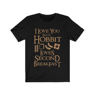 I Love You Like A Hobbit Loves Second Breakfast High Quality T-Shirt - Luxurious Inspirations