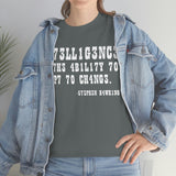 Intelligence is The Ability to Adapt to Change high Quality Tee