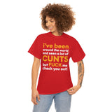 I Have Seen A Lot of Cunts High Quality T-Shirt