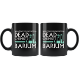 What Do You Do With A Dead Chemist? Barium Coffee Cup Mug - Luxurious Inspirations