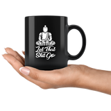 Let that shit go hold no grudges calm medication relaxation coffee cup mug - Luxurious Inspirations