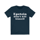 Epstein Didn't Kill Himself High Quality Short Sleeve Tee - Luxurious Inspirations
