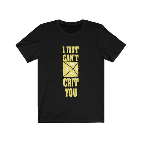 I Just Can't Crit You D20 Dice DND High Quality Shirt - MADE IN THE USA - Luxurious Inspirations