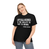 Intelligence is The Ability to Adapt to Change high Quality Tee