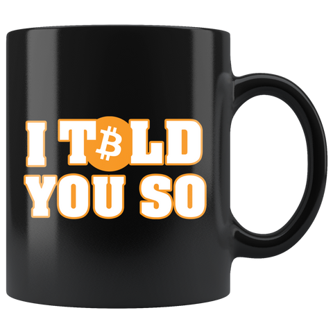 I Told You So Bitcoin Mug - Cryptocurrency Trading investing Vintage Coffee Cup - Luxurious Inspirations