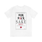 Fuck Sake High Quality T-Shirt