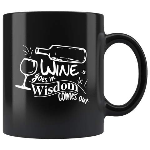 Wine goes in wisdom comes out secrets alcohol bars clubs women gossip coffee cup mug - Luxurious Inspirations