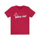 Blow Me Dandelion High Quality T-Shirt - Luxurious Inspirations
