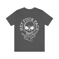 Hey Fuck Face Funny Vulgar High Quality T-Shirt