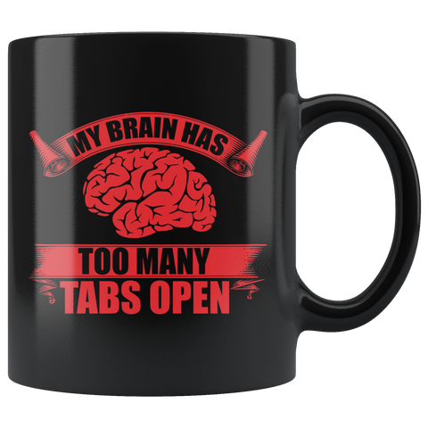 My Brain Has Too Many Tabs Open Mug - Funny Offensive Work Cup - Binge Prints