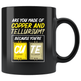 Are You Made Of Copper And Tellurium? Because You're Cute Funny Coffee Mug - Luxurious Inspirations