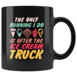 The Only Running I Do Is After The Ice Cream Truck Coffee Cup Mug - Luxurious Inspirations