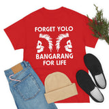 Forget Yolo Bangarang for Life High Quality Tee