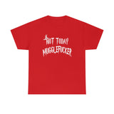 Not Today Mugglefucker High Quality Tee