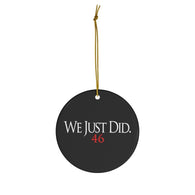 We Just Did 46 Biden 2020 President Elect Christmas Ceramic Ornaments - Binge Prints