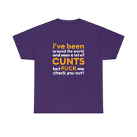 Copy of I Have Seen A Lot of Cunts High Quality T-Shirt