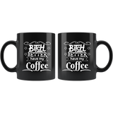 Bitch better have my coffee not a morning person caffeine mug coffee cup - Luxurious Inspirations