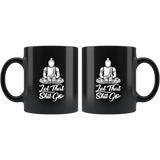 Let that shit go hold no grudges calm medication relaxation coffee cup mug - Luxurious Inspirations