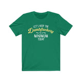 Let's Keep The Dumbfuckery to A Minimum Today High Quality T-Shirt - Luxurious Inspirations