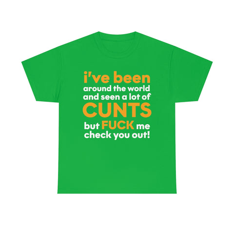 I Have Seen A Lot of Cunts High Quality T-Shirt