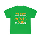 I Have Seen A Lot of Cunts High Quality T-Shirt