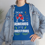 Drink Up Grinches It's Christmas High Quality Tee