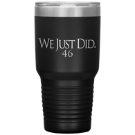 We Just Did 46 Biden President Elect 2020 Christmas Gift Democrat 30 oz Tumbler - Binge Prints