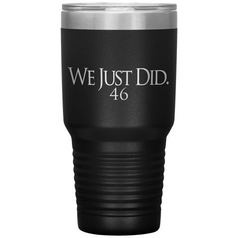 We Just Did 46 Biden President Elect 2020 Christmas Gift Democrat 30 oz Tumbler - Binge Prints