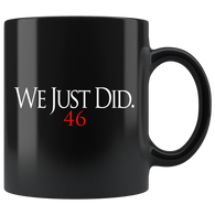 We Just Did 46 Biden President Elect 2020 Christmas Gift Democrat Black Mug - Binge Prints
