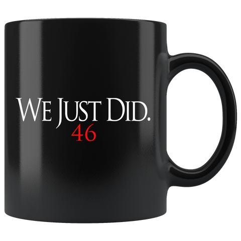 We Just Did 46 Biden President Elect 2020 Christmas Gift Democrat Black Mug - Binge Prints