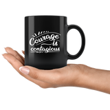 Courage is contagious inspirational motivational coffee cup mug - Luxurious Inspirations