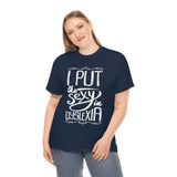 I Put The Sexy in Dyslexia High Quality Tee