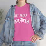 Not Today Mugglefucker High Quality Tee